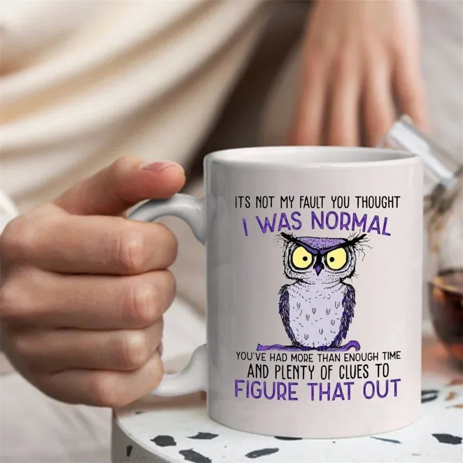 Mug It's Not My Fault You Thought I Was Normal Owl Mugs For Her Mom Birthday Gifts Novelty Coffee Ceramic Tea Cups White 11 oz