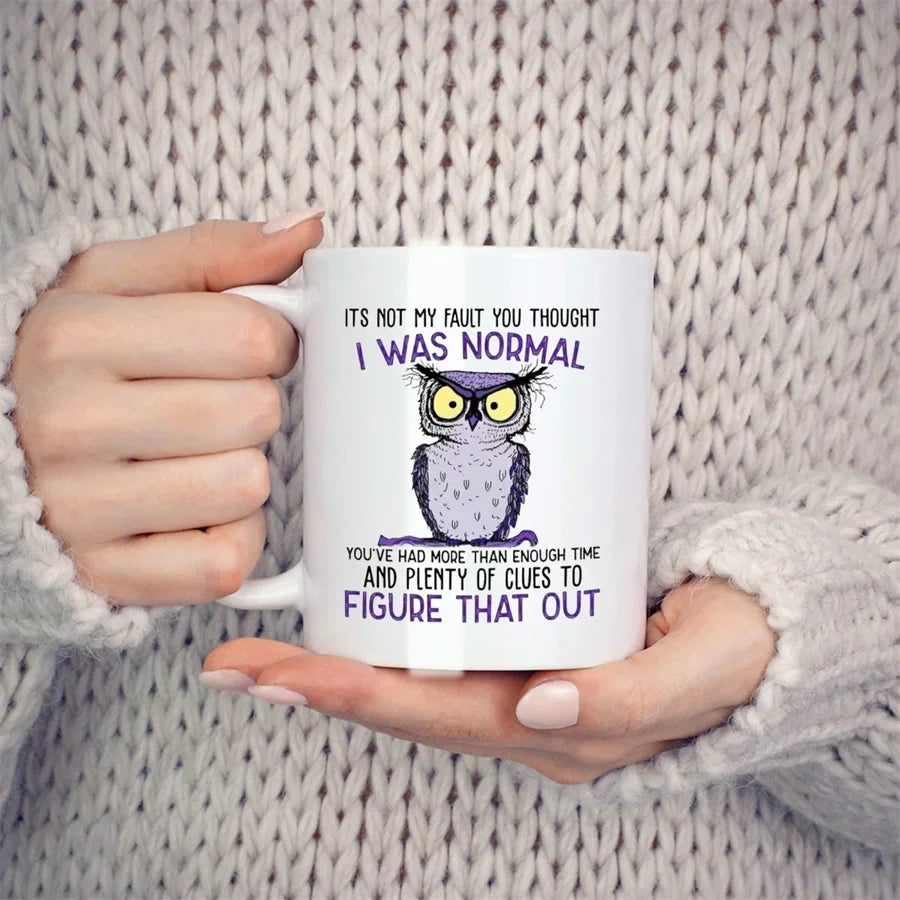 Mug It's Not My Fault You Thought I Was Normal Owl Mugs For Her Mom Birthday Gifts Novelty Coffee Ceramic Tea Cups White 11 oz